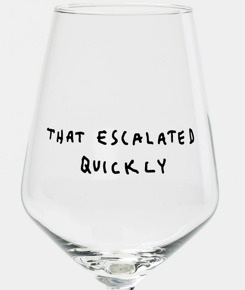 "That Escalated Quickly" Weinglas by Johanna Schwarzer × selekkt